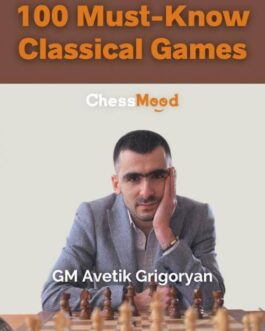 100 Must-Know Classical Chess Games