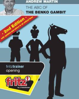 Andrew Martin IM – ABC of the Benko Gambit – 2nd Edition