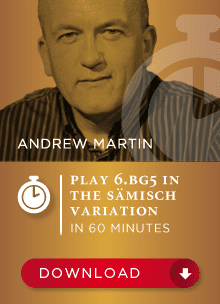 Andrew Martin IM – Play 6.Bg5 in the Saemisch variation in 60 min