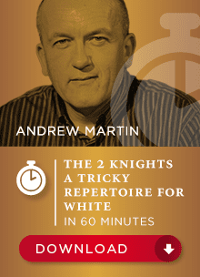 Andrew Martin IM – The Two Knights – A tricky repertoire for White in 60 min