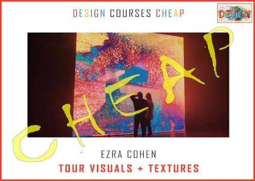 Ezra Cohen Masterclass – Tour Visuals + Textures