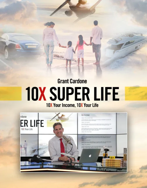 Grant Cardone – 10x Super Life