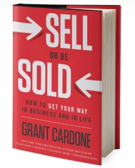 Grant Cardone – Sell Or Be Sold