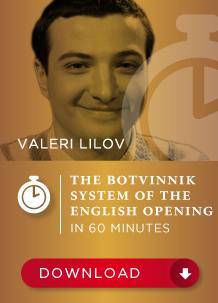 Valeri Lilov IM – The Botvinnik System in the English opening — 60 min