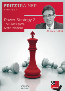 Mihail Marin GM – Power Strategy 2 – The Middlegame – Static Positions