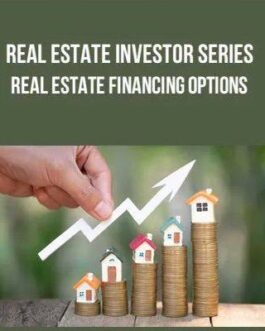 Real Estate Investor Series – Real Estate Financing Options