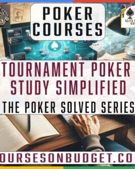 The Poker Solved Series – Tournament Poker Study Simplified