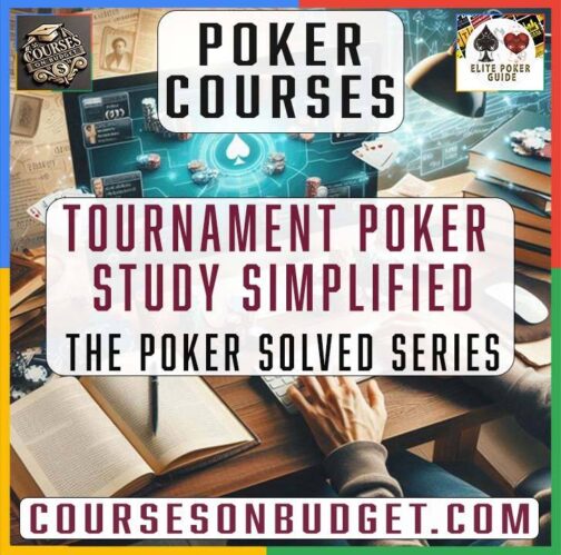 The Poker Solved Series – Tournament Poker Study Simplified