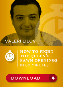 Valeri Lilov IM – How to fight Queen’s Pawn Openigns