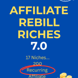 AFFILIATE REBILL RICHES 7.0 – Easily Earn PASSIVE Affiliate Income Month After Month