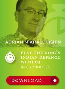 Adrian Mikhalchishin GM – Play the King’s Indian Defence with g3 in 60 minutes