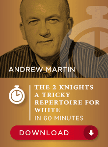 Andrew Martin IM – The Two Knights – A tricky repertoire for White in 60 min