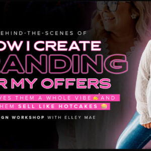 Elley Mae – How I Create Branding For My Offers