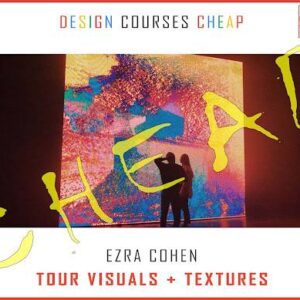 Ezra Cohen Masterclass – Tour Visuals + Textures