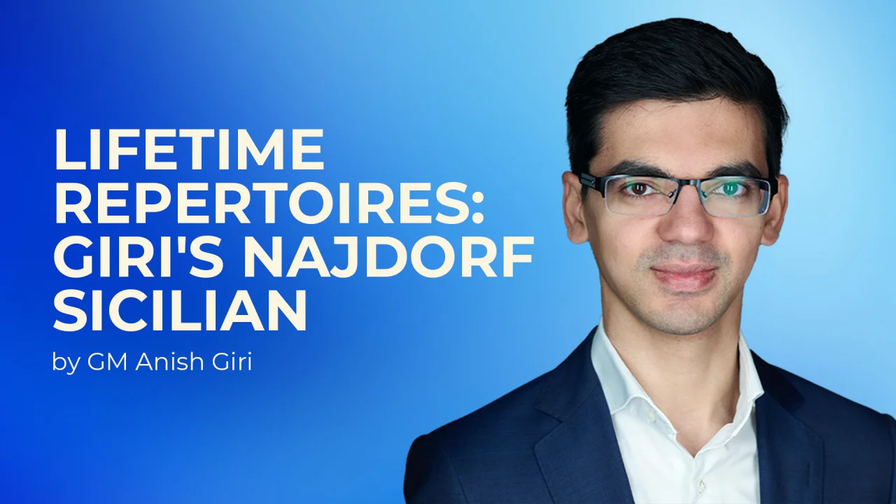 GM Anish Giri – Lifetime Repertoires – Najdorf Sicilian