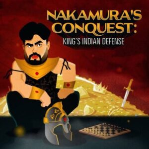 GM Hikaru Nakamura – Nakamura’s Conquest – King’s Indian Defense