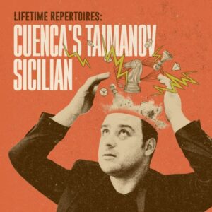 GM Pepe Cuenca – Lifetime Repertoires – Cuenca’s Taimanov Sicilian