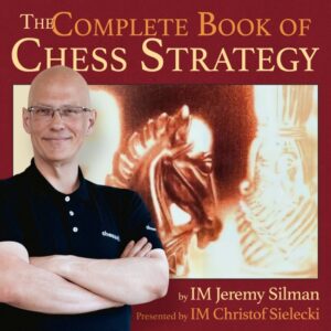 IM Christof Sielecki – The Complete Book of Chess Strategy – Silman