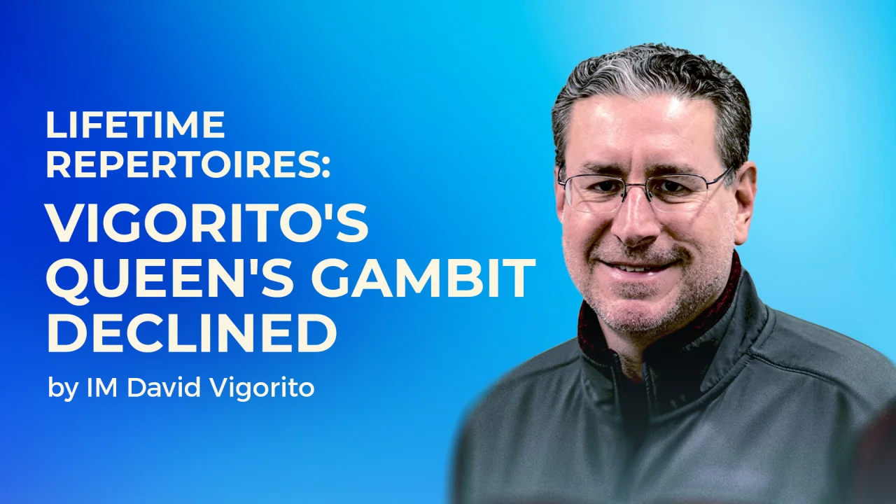 IM David Vigorito – Lifetime Repertoires – Vigorito’s Queen’s Gambit Declined