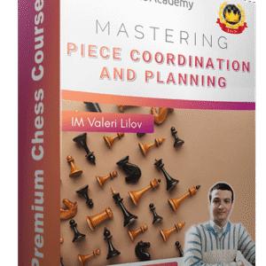 IM Valeri Lilov – Mastering Piece Coordination and Planning