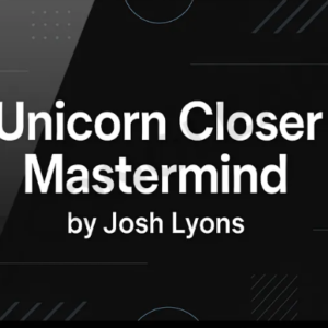 Josh Lyons – Unicorn Closer Mastermind
