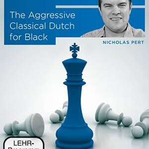 Nicholas Pert GM – CBFT – The Aggressive Classical Dutch for Black