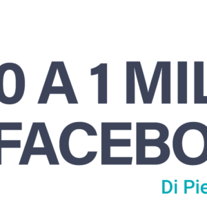 Piero Armenti – Da 0 a 1 milione su Facebook