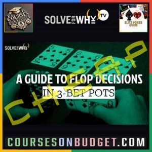 Solve For Why 3-BET POTS: A Guide To Flop Decisions with Landon Tice