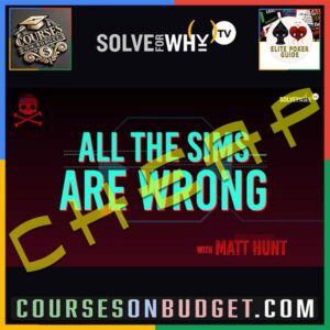 Solve For Why ALL THE SIMS ARE WRONG with Matt Hunt